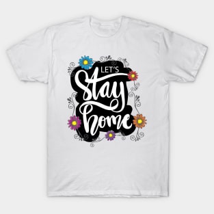 Lets stay home T-Shirt